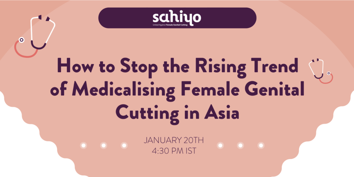Sahiyo India to host a panel discussion on ‘How to Stop the Rising Trend of Medicalising Female Genital Cutting in Asia’