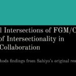Critical Intersections of FGM/C: The Value of Intersectionality in Cross-Collaboration